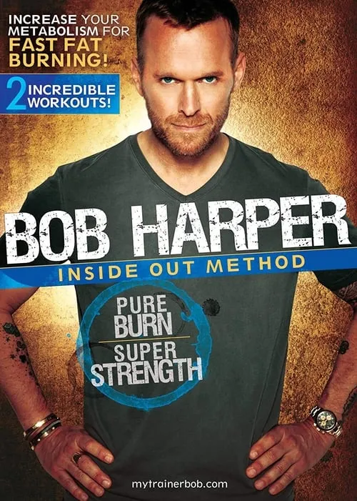 Bob Harper: Inside Out Method - Pure Burn, Super Strength (movie)