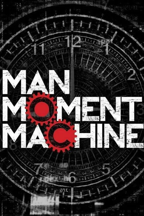 Man, Moment, Machine (сериал)