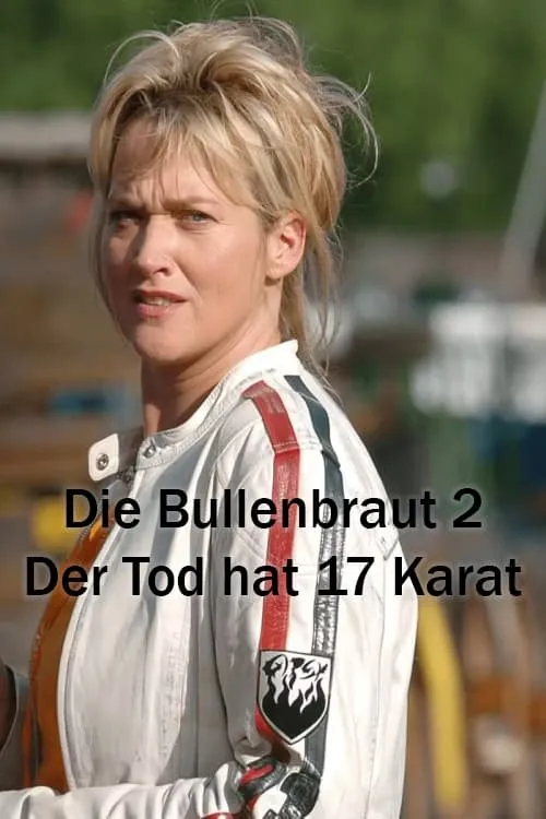 Die Bullenbraut 2 - Der Tod hat 17 Karat (movie)