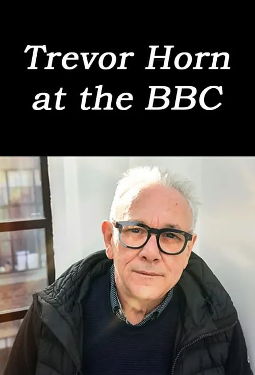 Trevor Horn at the BBC (movie)