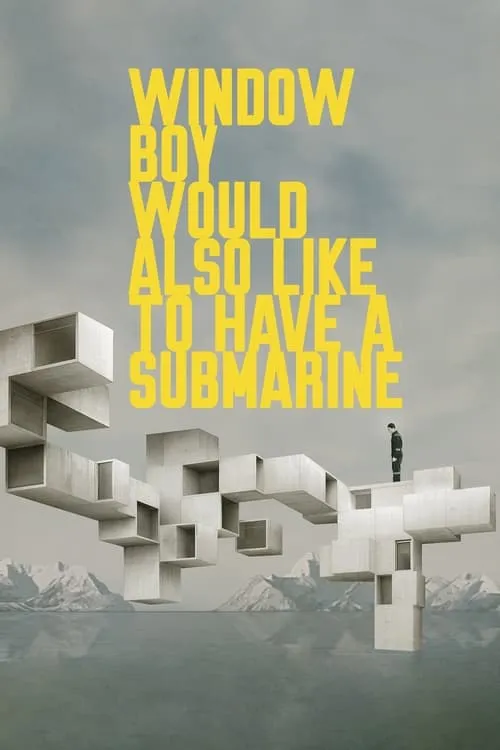 Window Boy Would Also Like to Have a Submarine (movie)