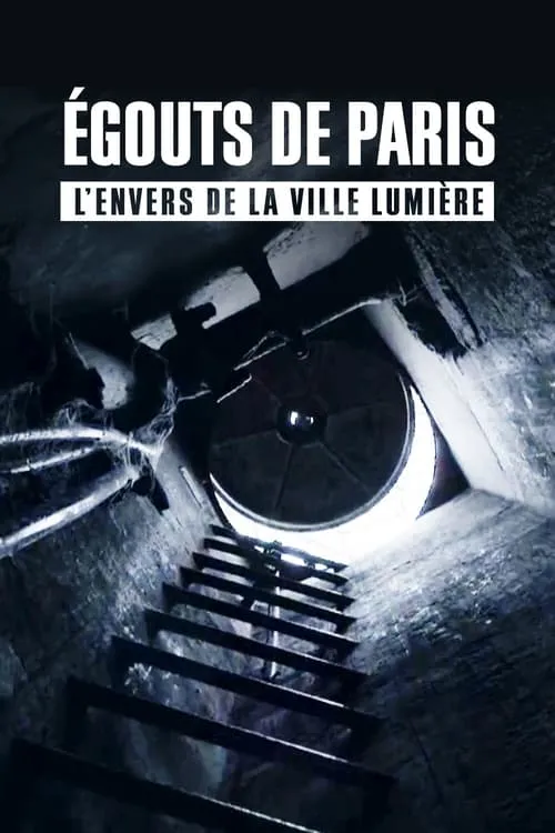 Égouts de Paris : L'Envers de la Ville Lumière (movie)