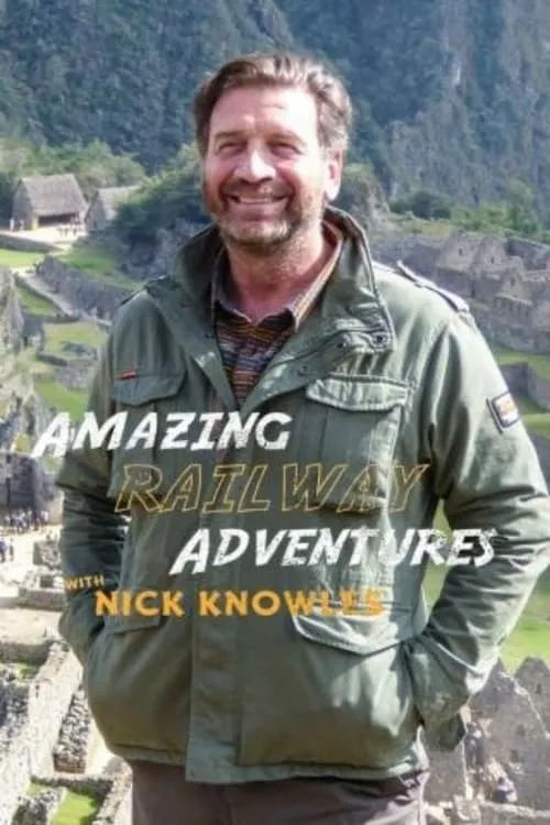 Amazing Railway Adventures with Nick Knowles (сериал)