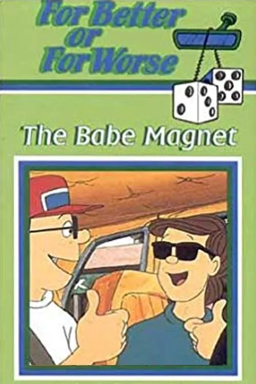 For Better or for Worse: The Babe Magnet (movie)