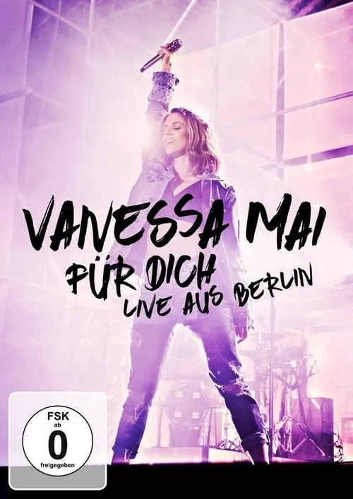 Vanessa Mai - Für dich - Live aus Berlin (фильм)