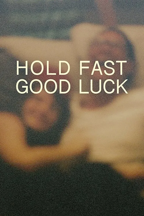 Hold Fast, Good Luck (movie)