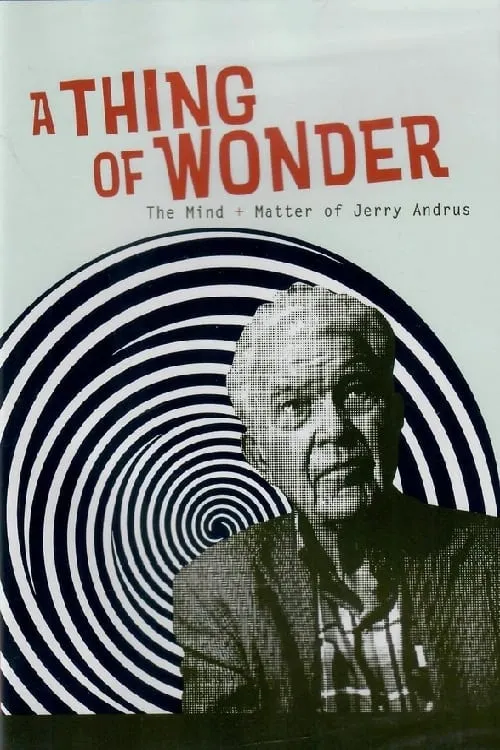 A Thing of Wonder: The Mind + Matter of Jerry Andrus