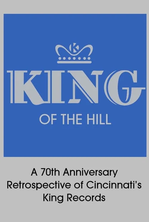 King of the Hill: A 70th Anniversary Retrospective of Cincinnati’s King Records (movie)