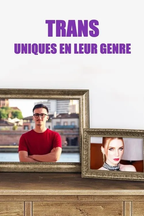 Trans - Uniques en leur genre