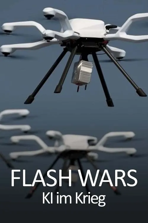 Flash Wars - Autonomous Weapons, A.I. and the Future of Warfare (movie)