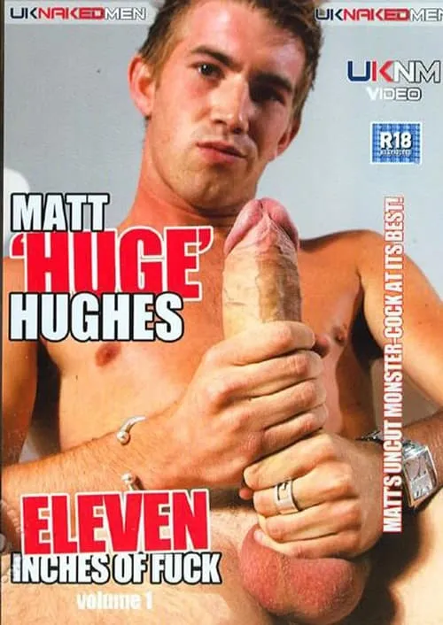 Matt 'Huge' Hughes: Eleven Inches of Fuck (movie)