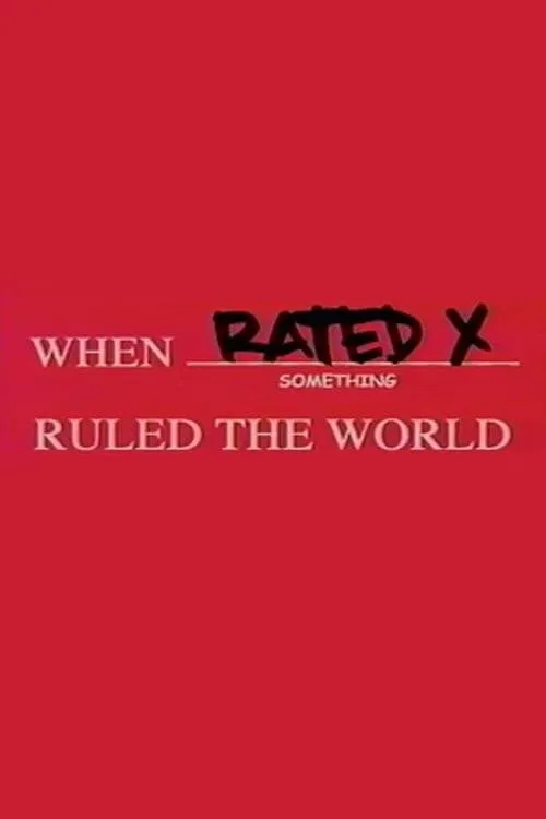 When Rated X Ruled the World (фильм)