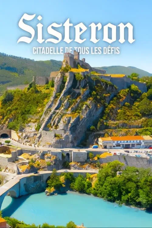 Sisteron, la citadelle de tous les défis (movie)