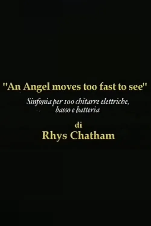 Rhys Chatham: An Angel Moves Too Fast To See (movie)