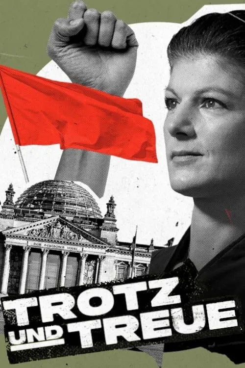 Trotz und Treue: Das Phänomen Sahra Wagenknecht (фильм)