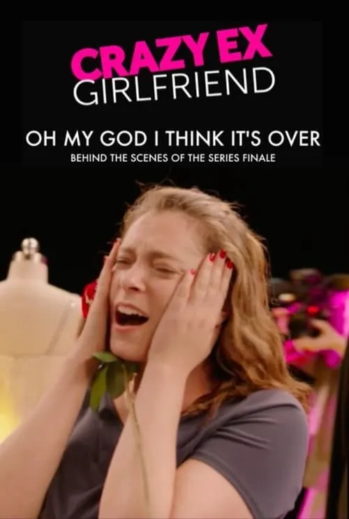 Crazy Ex-Girlfriend: Oh My God I Think It's Over (фильм)