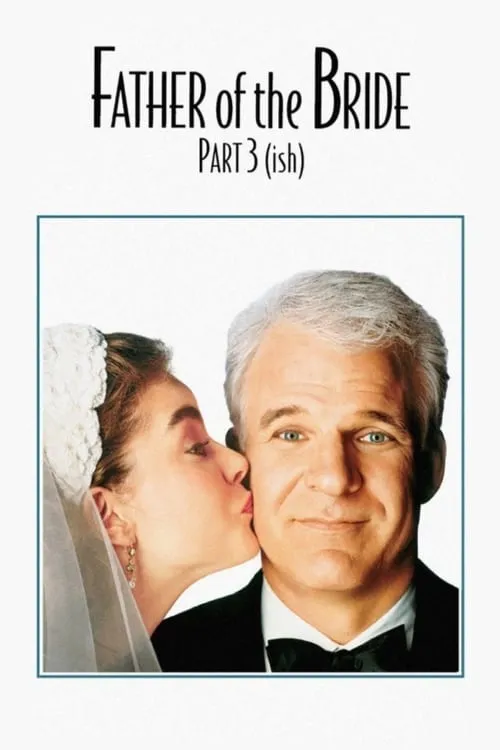Father of the Bride Part 3 (ish) (movie)