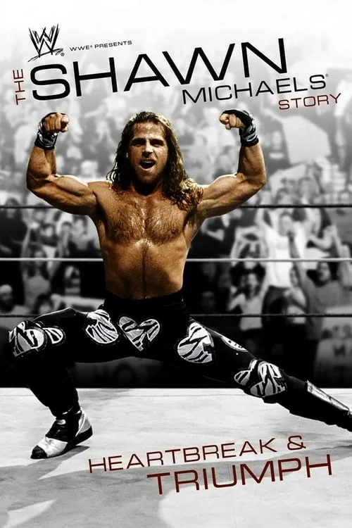 WWE: The Shawn Michaels Story - Heartbreak & Triumph (movie)