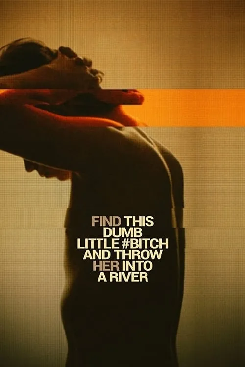 Find This Dumb Little Bitch and Throw Her Into a River (movie)