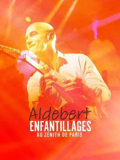 Aldebert - enfantillages au Zénith de Paris (фильм)