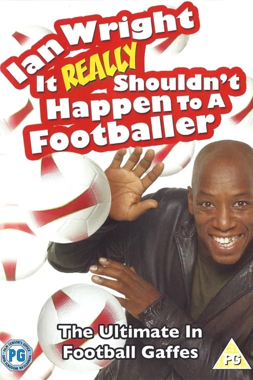 Ian Wright: It Really Shouldn't Happen To A Footballer (movie)