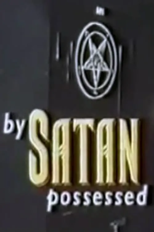 By Satan Possessed: The Search for the Devil (movie)