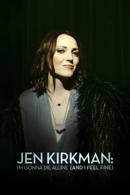 Jen Kirkman: I'm Gonna Die Alone (And I Feel Fine) (фильм)