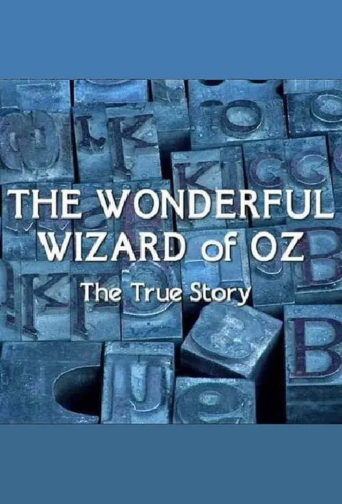 The Wonderful Wizard of Oz: The True Story (movie)