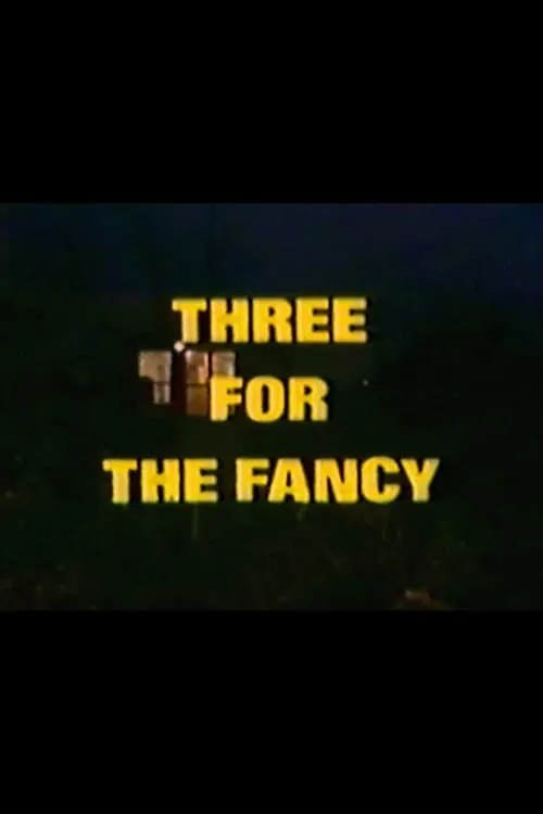 Three for the Fancy (movie)