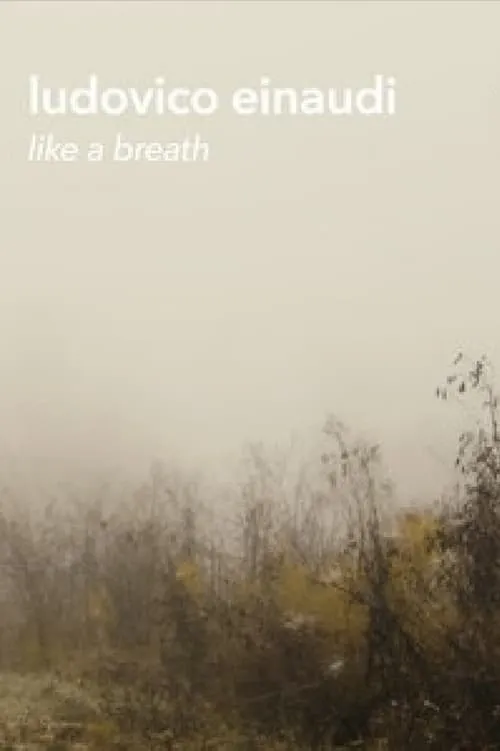 Ludovico Einaudi - "Like a Breath" (Live Footage and Documentary) (фильм)