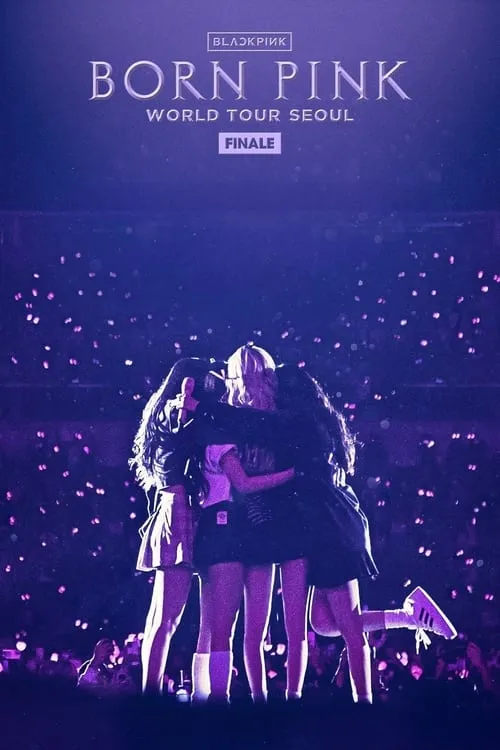 BLACKPINK WORLD TOUR [BORN PINK] FINALE IN SEOUL (фильм)