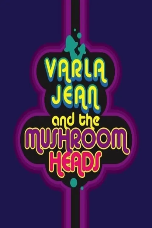 Varla Jean and the Mushroomheads (movie)