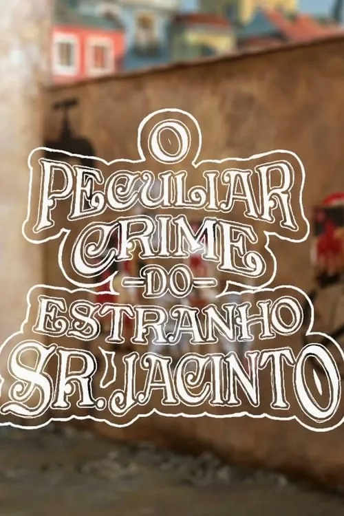 O Peculiar Crime do Estranho Sr. Jacinto (фильм)