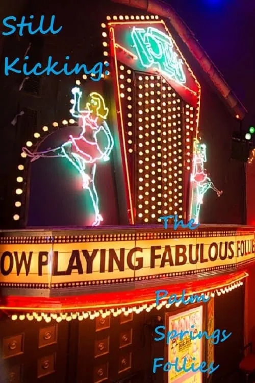 Still Kicking: The Fabulous Palm Springs Follies (movie)