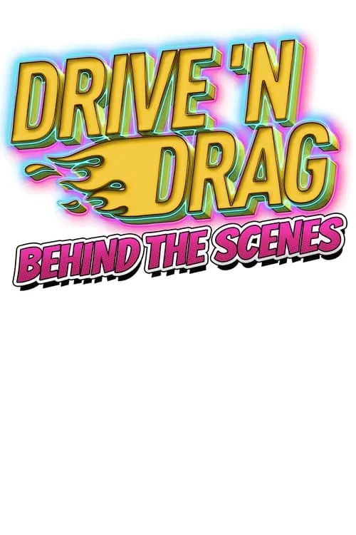 Drive 'N Drag 2021: Behind The Scenes (movie)