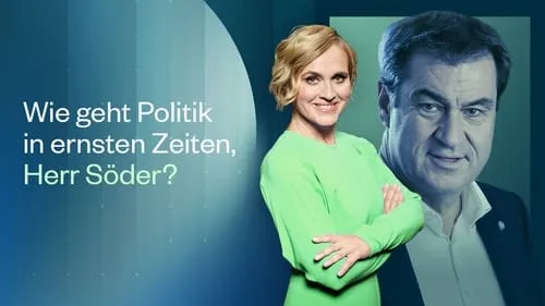 Wie geht Politik in ernsten Zeiten, Herr Söder?