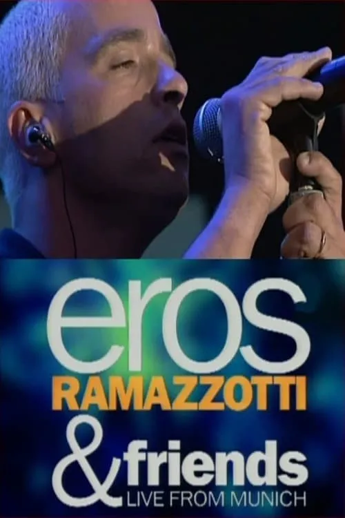 Eros Ramazzotti & Friends - Live From Munich (movie)