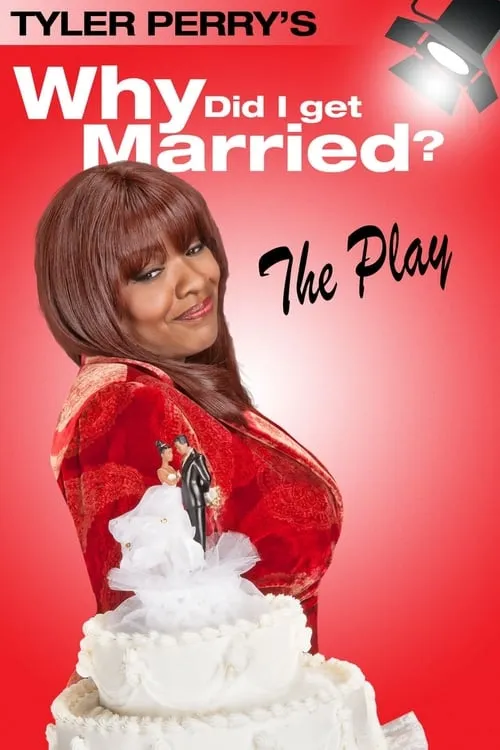 Tyler Perry's Why Did I Get Married - The Play (movie)