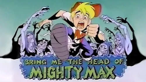 Bring Me the Head of Mighty Max