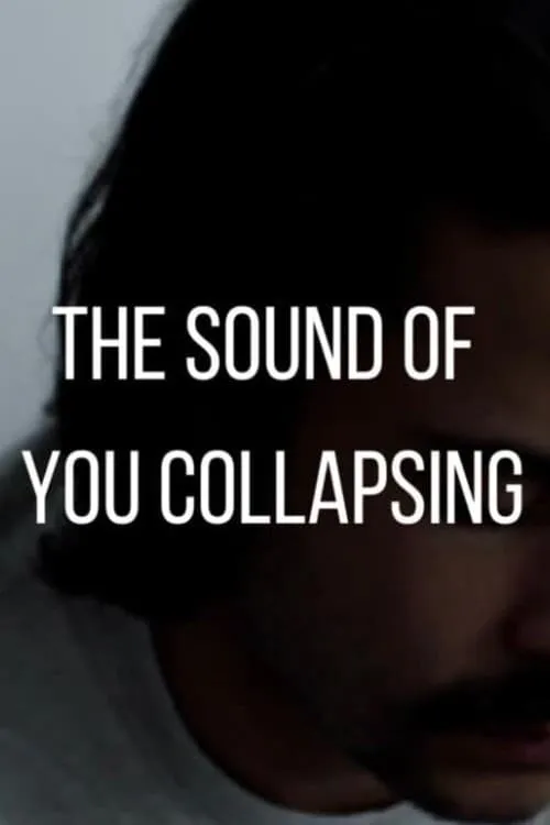 The Sound of You Collapsing (movie)