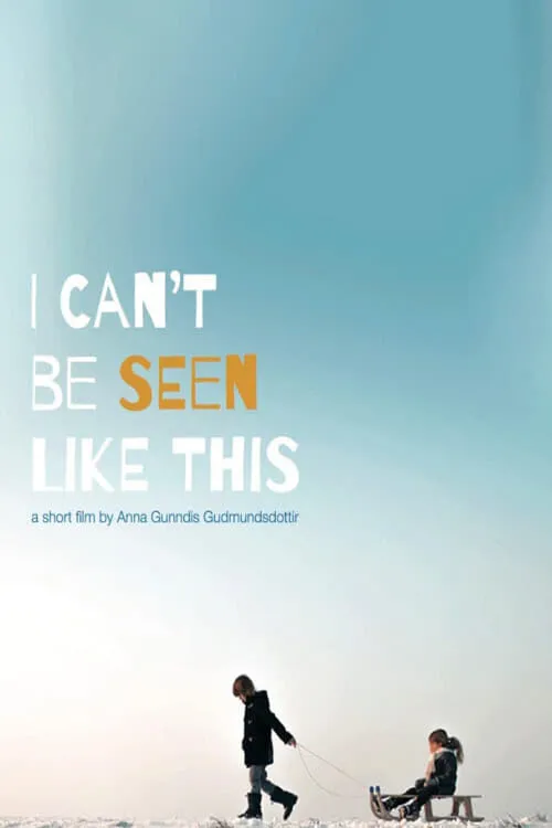 I can't be seen like this (movie)