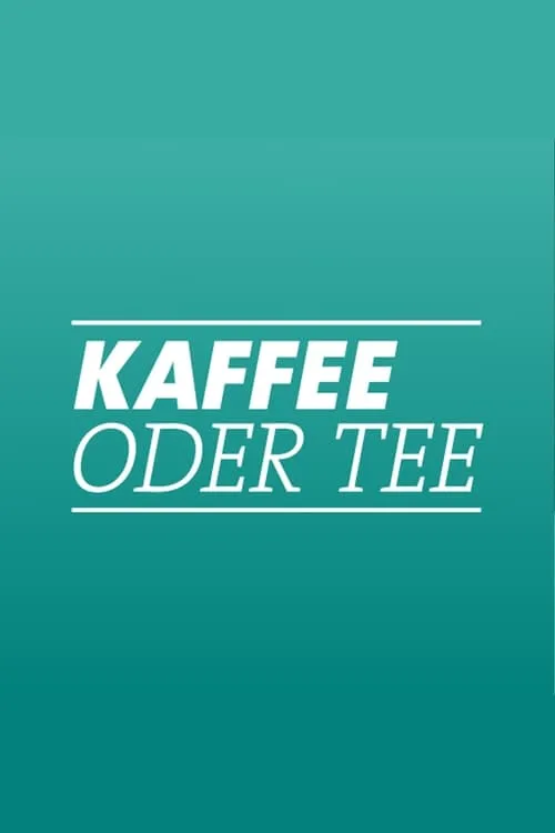 Kaffee oder Tee? (series)