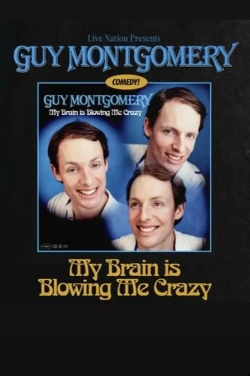 Guy Montgomery: My Brain Is Blowing Me Crazy (фильм)