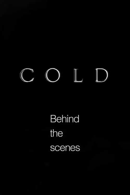 Cold - Behind the scenes (movie)