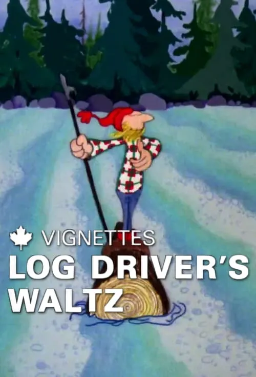 Canada Vignettes: Log Driver's Waltz (фильм)