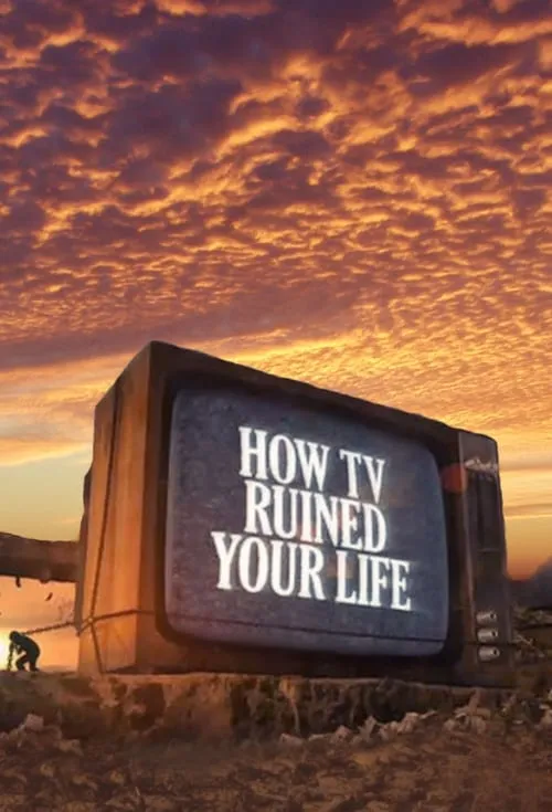 How TV Ruined Your Life (сериал)