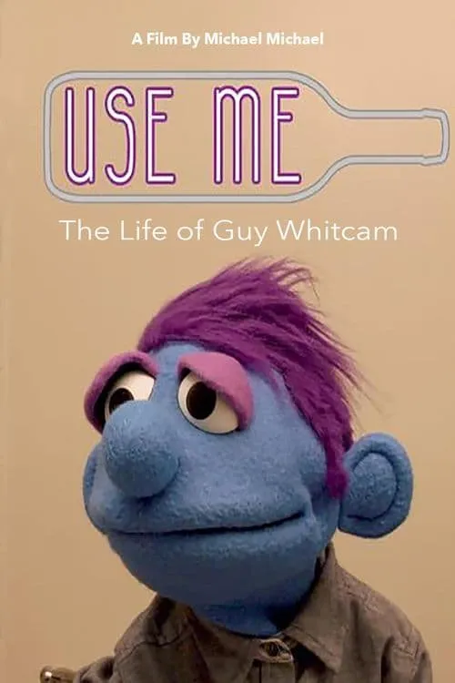 Use Me: The Life of Guy Whitcam (movie)