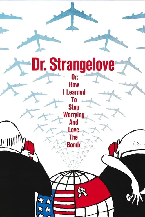 Dr. Strangelove or: How I Learned to Stop Worrying and Love the Bomb (movie)