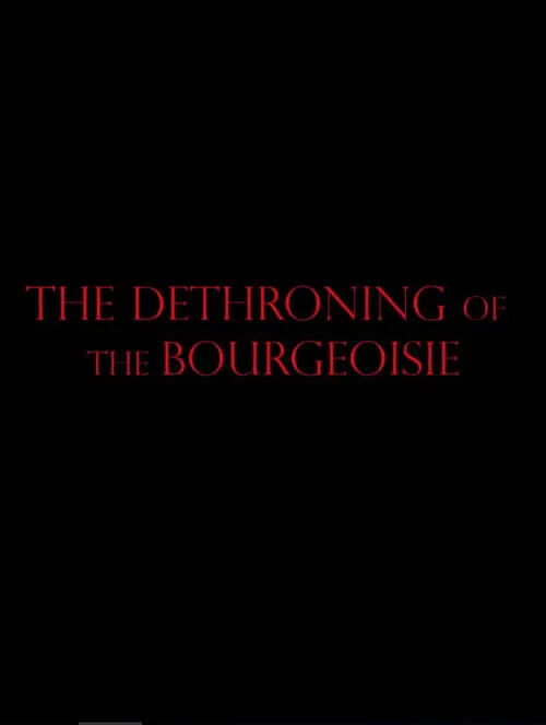 The Dethroning Of The Bourgeoisie (movie)