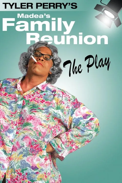 Tyler Perry's Madea's Family Reunion - The Play (movie)